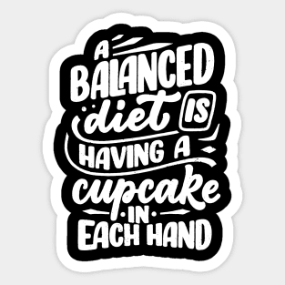 A Balanced Diet is Having a Cupcake in Each Hand Sticker